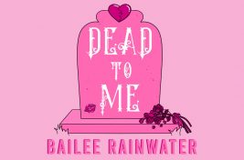 bailee rainwater dead to me