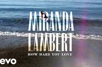 miranda lambert how dare you love